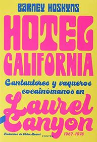 Hotel California: Cantautores y vaqueros cocainmanos en Laurel Canyon, 1967-1976