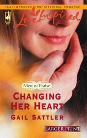 Changing Her Heart (Men of Praise, Bk 3) (Love Inspired, No 338) (Larger Print)