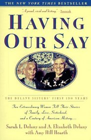 Having Our Say : The Delany Sisters' First 100 Years