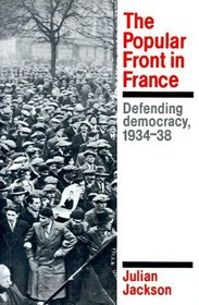 The Popular Front in France : Defending Democracy, 1934-38