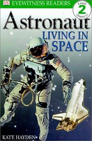 Astronaut: Living in Space (DK Eyewitness Readers: Level 2 (Hardcover))