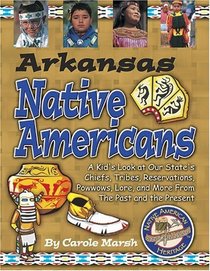 Arkansas Indians!: A Kid's Look at Our State's Chiefs, Tribes, Reservations, Powwows, Lore & More from the Past & the Present (Carole Marsh State Books)