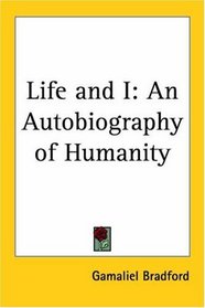 Life and I: An Autobiography of Humanity