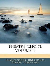 Thtre Choisi, Volume 1 (French Edition)