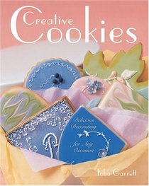 Creative Cookies : Delicious Decorating for Any Occasion