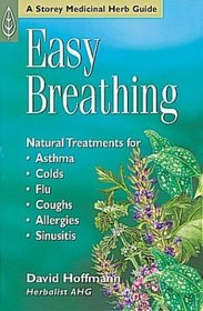 Easy Breathing: Natural Treatments For Asthma, Colds, Flu, Coughs, Allergies & Sinusitis