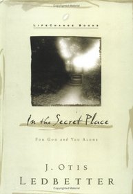 In the Secret Place : For God and You Alone (LifeChange Books)