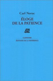 Eloge de la patience: Poemes (Clepsydre) (French Edition)