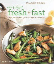 Weeknight Fresh & Fast (Williams-Sonoma): Simple, Healthy Meals for Every Night of the Week Hardcover