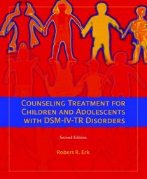 Counseling Treatment for Children and Adolescents with DSM-IV-TR Disorders (2nd Edition)