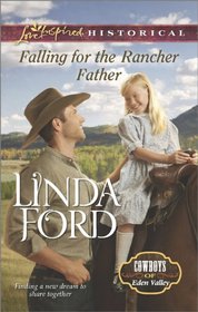 Falling for the Rancher Father (Cowboys of Eden Valley, Bk 7)