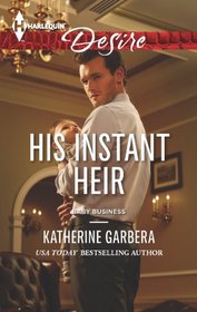 His Instant Heir (Baby Business, Bk 1) (Harlequin Desire, No 2249)