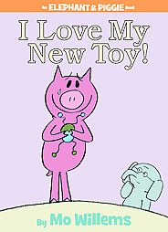 I Love My New Toy! (Elephant and Piggie, No 5)