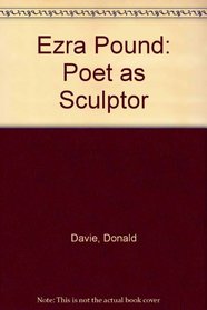 Ezra Pound: Poet as Sculptor