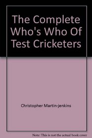 The Complete Who's Who of Test Cricketers