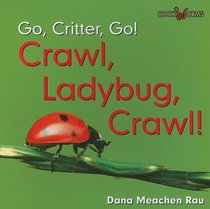 Crawl, Ladybug, Crawl! (Bookworms Go, Critter, Go!)