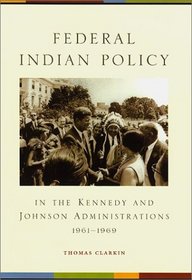Federal Indian Policy in the Kennedy and Johnson Administrations, 1961-1969