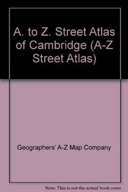 A. to Z. Street Atlas of Cambridge (A-Z Street Atlas)