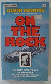 On The Rock - Twenty-Five Years in Alcatraz (The prison story of Alvin Karpis as told to Robert Livesey)