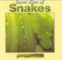 Secret Lives of Snakes (Eye to Eye With Snakes)