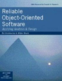 Reliable Object-Oriented Software: Applying Analysis and Design (SIGS: Advances in Object Technology)