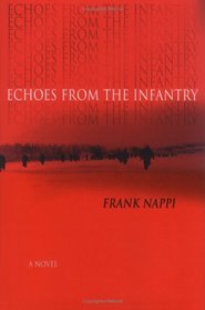 Echoes from the Infantry : A Novel