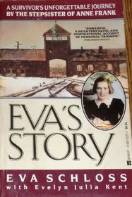 Eva's Story: A Survivor's Unforgettable Journey by the Stepsister of Anne Frank