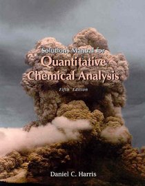 Quantitative Chemical Analysis: Solutions Manual for Quantitative Chemical Analysis