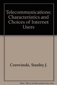 Telecommunications: Characteristics and Choices of Internet Users