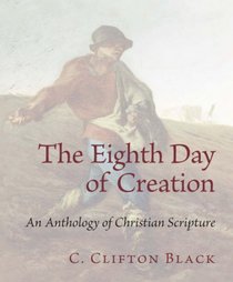 The Eighth Day of Creation: An Anthology of Christian Scripture