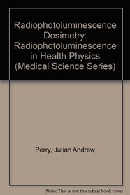 RPL Dosimetry, Radiophotoluminescence in Health Physics (Medical Sciences Series)