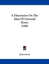 A Dissertation On The Ideas Of Universal Poetry (1766)