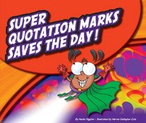 Super Quotation Marks Saves the Day! (Super Punctuation Heroes)