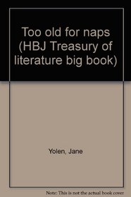 Too Old For Naps (HBJ Treasury of literature big book)