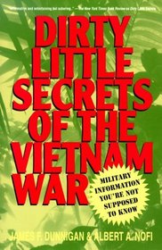 Dirty Little Secrets of the Vietnam War : Military Information You're Not Supposed to Know