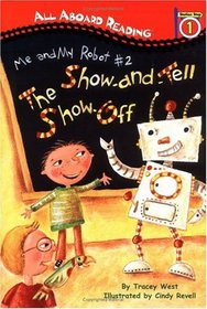 All Aboard Reading Station Stop 1: Me and My Robot #2: The Show-and-Tell Show-Off