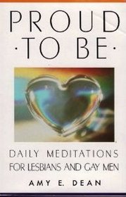 Proud to Be : Daily Meditations for Lesbians and Gay Men
