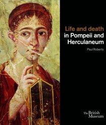 Life & Death in Pompeii & Herculaneum