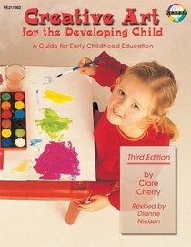 Creative Art for the Developing Child: A Teacher's Handbook for Early Childhood Education