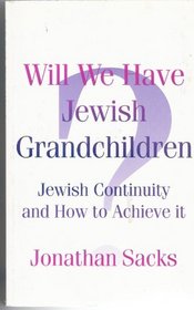 Will We Have Jewish Grandchildren?: Jewish Continuity and How to Achieve It
