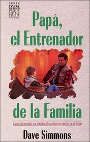 Papa, El Etrenador De LA Familia/Dad the Family Coach (Dad, the Family Shepherd Series) (Spanish Edition)