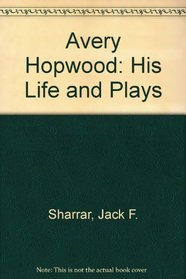 Avery Hopwood: His Life and Plays