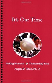 It's Our Time: Making Moments...Transcending Time