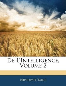 De L'intelligence, Volume 2 (French Edition)