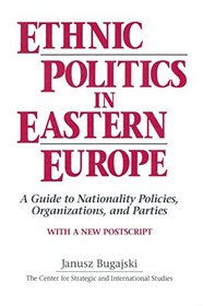 Ethnic Politics in Eastern Europe: A Guide to Nationality Policies, Organizations, and Parties