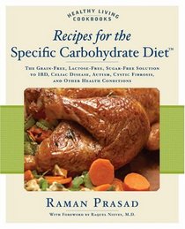 Recipes for the Specific Carbohydrate Diet: The Grain-Free, Lactose-Free, Sugar-Free Solution to IBD, Celiac Disease, Autism, Cystic Fibrosis, and Other Health Conditions (Healthy Living Cookbooks)