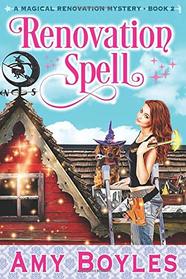 Renovation Spell (A Magical Renovation Mystery Book)