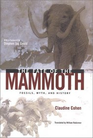 The Fate of the Mammoth : Fossils, Myth, and History