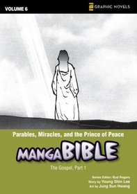 Parables, Miracles, and the Prince of Peace: The Gospel, Part 1 (Z Graphic Novels / Manga Bible)