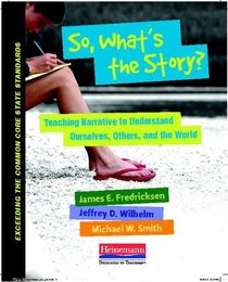 So, What's the Story?: Teaching Narrative to Understand Ourselves, Others, and the World